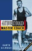 Arthur Lydiard - Revised Edition: Master Coach