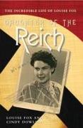 Daughter of the Reich: The Incredible Life of Louise Fox