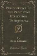 Publications Of The Princeton Expedition To Abyssinia, Vol. 4 (Classic Reprint)