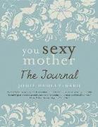 You Sexy Mother: The Journal