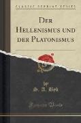 Der Hellenismus und der Platonismus (Classic Reprint)