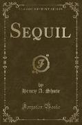 Sequil (Classic Reprint)