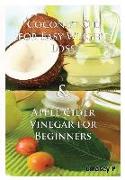 Coconut Oil for Easy Weight Loss & Apple Cider Vinegar for Beginners