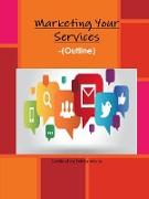 Marketing Your Services -(Outline)