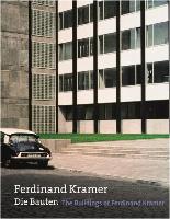 Ferdinand Kramer. Die Bauten / The Buildings of Ferdinand Kramer