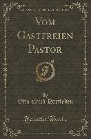 Vom Gastfreien Pastor (Classic Reprint)