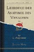 Lehrbuch der Anatomie des Menschen, Vol. 1 (Classic Reprint)
