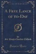 A Free Lance of To-Day (Classic Reprint)
