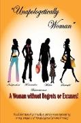 Unapologetically Woman a Woman Without Regrets or Excuses