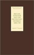 Britain, Hanover and the Protestant Interest, 1688-1756