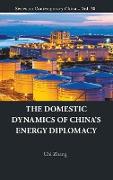 DOMESTIC DYNAMICS OF CHINA'S ENERGY DIPLOMACY, THE