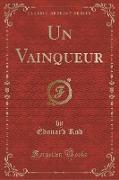 Un Vainqueur (Classic Reprint)