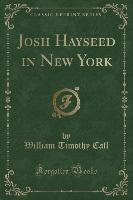 Josh Hayseed in New York (Classic Reprint)