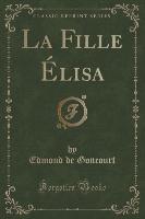 La Fille Élisa (Classic Reprint)