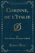 Corinne, ou l'Italie (Classic Reprint)
