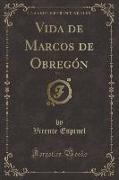 Vida de Marcos de Obregón, Vol. 1 (Classic Reprint)