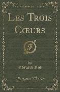 Les Trois Coeurs (Classic Reprint)