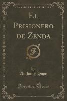 El Prisionero de Zenda (Classic Reprint)