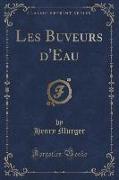 Les Buveurs d'Eau (Classic Reprint)