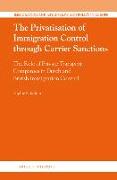 The Privatisation of Immigration Control Through Carrier Sanctions: The Role of Private Transport Companies in Dutch and British Immigration Control