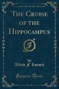 The Cruise of the Hippocampus (Classic Reprint)