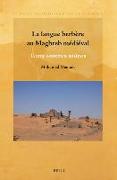 La Langue Berbère Au Maghreb Médiéval: Textes, Contextes, Analyses