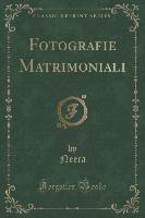 Fotografie Matrimoniali (Classic Reprint)