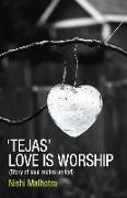 Tejas: Love Is Worship