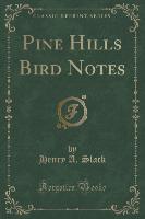 Pine Hills Bird Notes (Classic Reprint)