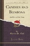 Candies and Bonbons: And How to Make Them (Classic Reprint)