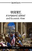 Usury, a Scriptural, Ethical and Economic View
