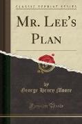 Mr. Lee's Plan (Classic Reprint)