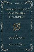 Legends of Long Ago (Sieben Legenden) (Classic Reprint)