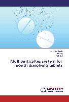 Multiparticultes system for mouth dissolving tablets