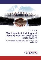 The impact of training and development on employee performance