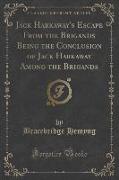 Jack Harkaway's Escape From the Brigands Being the Conclusion of Jack Harkaway Among the Brigands (Classic Reprint)