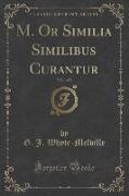 M. Or Similia Similibus Curantur, Vol. 1 of 2 (Classic Reprint)