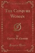 The Conjure Woman (Classic Reprint)