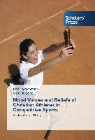 Moral Values and Beliefs of Christian Athletes in Competitive Sports