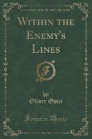 Within the Enemy's Lines (Classic Reprint)