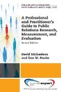 A Professional and Practitioner's Guide to Public Relations Research, Measurement, and Evaluation, Second Edition