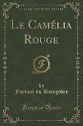 Le Camélia Rouge (Classic Reprint)
