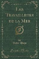 Les Travailleurs de la Mer, Vol. 1 (Classic Reprint)