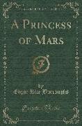 A Princess of Mars (Classic Reprint)