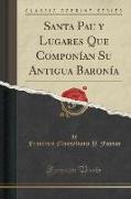 Santa Pau y Lugares Que Componían Su Antigua Baronía (Classic Reprint)