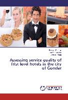 Assessing service quality of frist level hotels in the city of Gondar