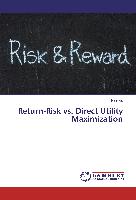 Return-Risk vs. Direct Utility Maximization