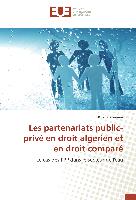 Les partenariats public-privé en droit algérien et en droit comparé