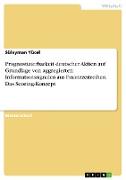 Prognostizierbarkeit deutscher Aktien auf Grundlage von aggregierten Informationssignalen aus Finanzzeitreihen. Das Scoring-Konzept