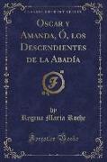 Oscar y Amanda, Ó, los Descendientes de la Abadía (Classic Reprint)